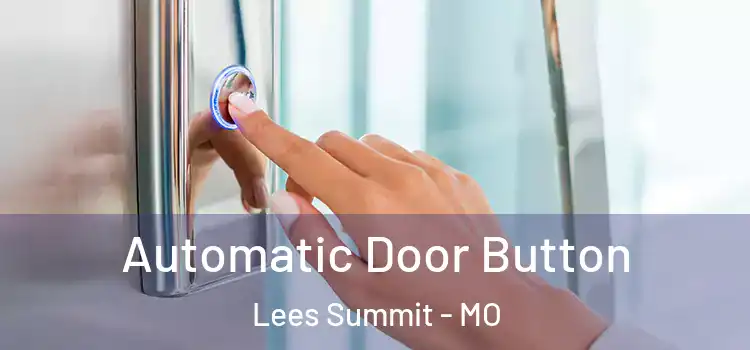  Automatic Door Button Lees Summit - MO