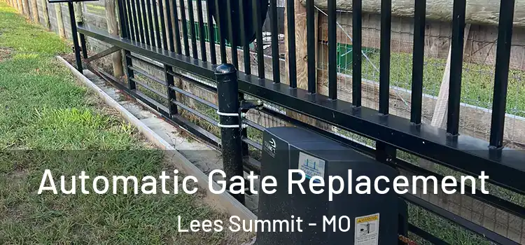  Automatic Gate Replacement Lees Summit - MO