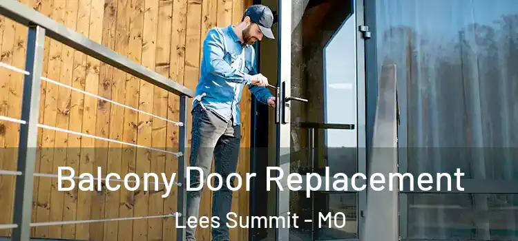  Balcony Door Replacement Lees Summit - MO