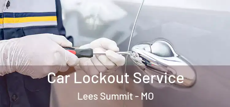  Car Lockout Service Lees Summit - MO