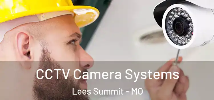  CCTV Camera Systems Lees Summit - MO