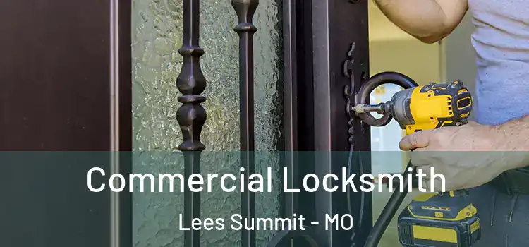  Commercial Locksmith Lees Summit - MO