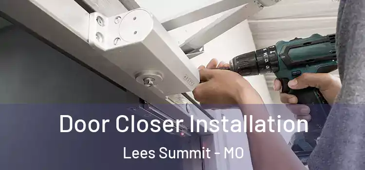  Door Closer Installation Lees Summit - MO