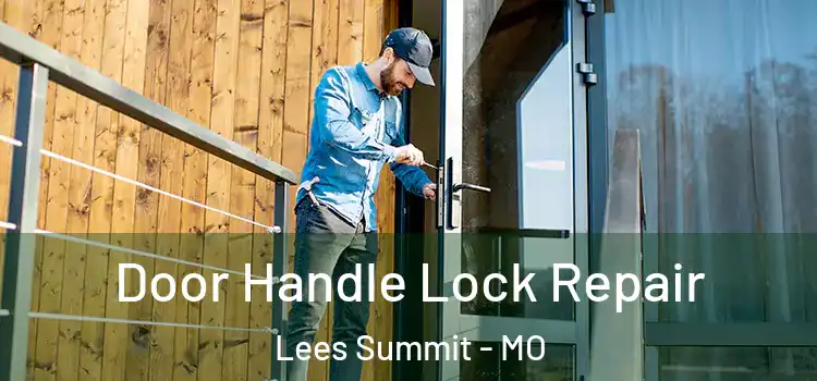  Door Handle Lock Repair Lees Summit - MO