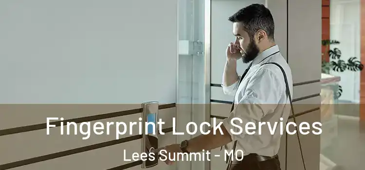  Fingerprint Lock Services Lees Summit - MO