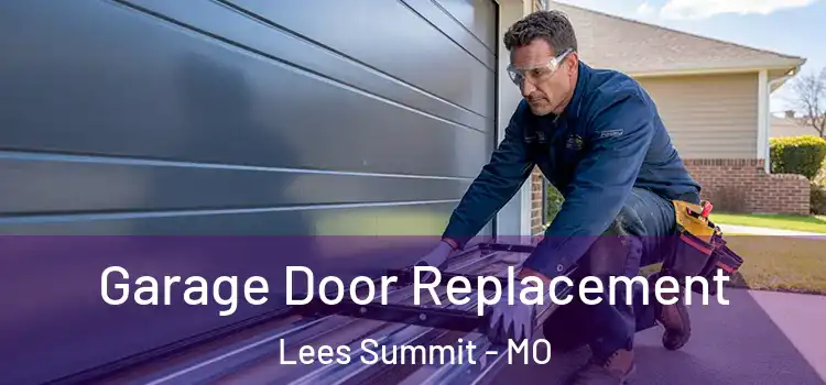  Garage Door Replacement Lees Summit - MO