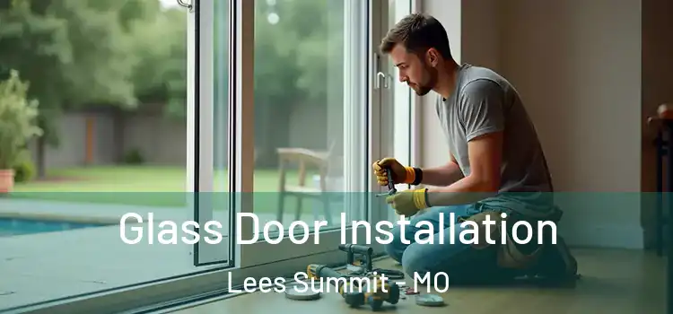 Glass Door Installation Lees Summit - MO