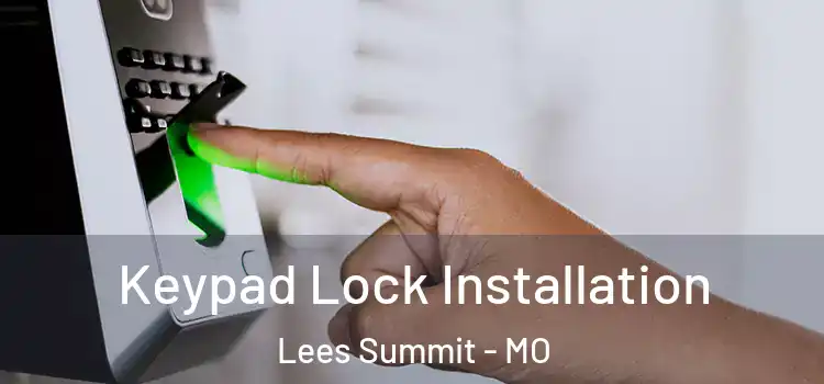  Keypad Lock Installation Lees Summit - MO