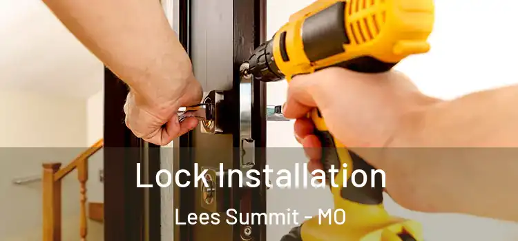  Lock Installation Lees Summit - MO