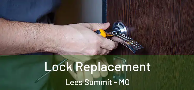  Lock Replacement Lees Summit - MO
