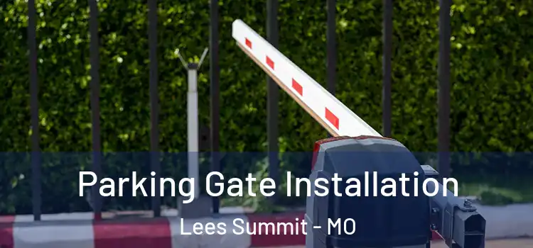  Parking Gate Installation Lees Summit - MO