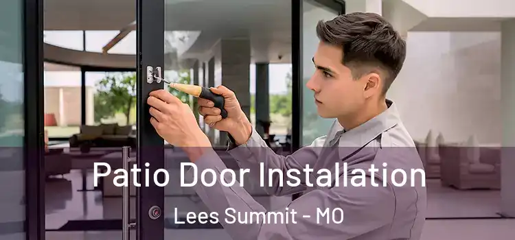  Patio Door Installation Lees Summit - MO