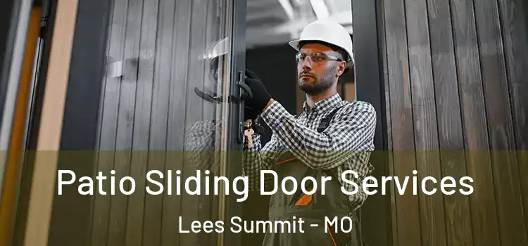  Patio Sliding Door Services Lees Summit - MO