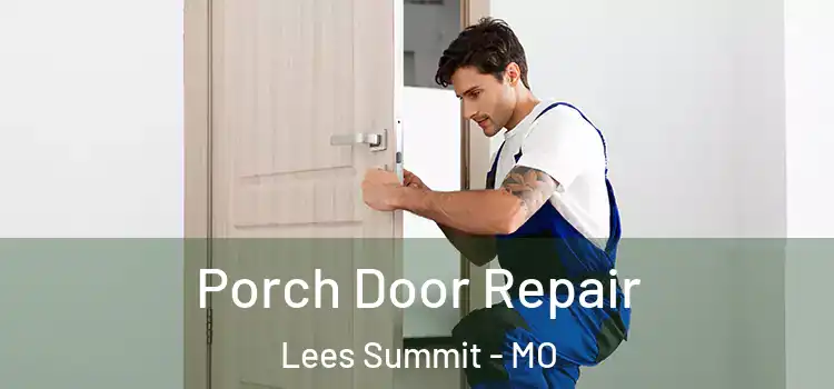  Porch Door Repair Lees Summit - MO