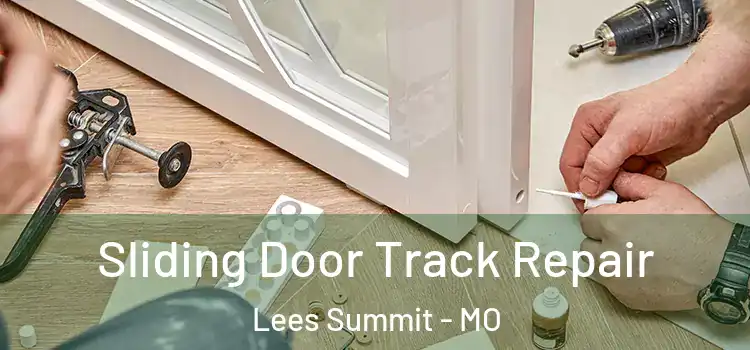 Sliding Door Track Repair Lees Summit - MO