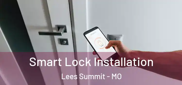  Smart Lock Installation Lees Summit - MO
