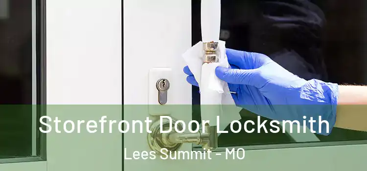  Storefront Door Locksmith Lees Summit - MO
